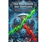 Die Mechanik der Derivate: Delta, Gamma, Theta und die verborgene Mathematik der globalen Optionsmärkte