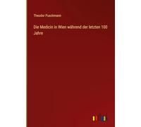 Die Medicin in Wien während der letzten 100 Jahre