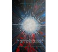 Die Meditationsfibel Sternenstaub Oder In Die Tiefe Himmelwärts (ebook