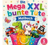Die Mega XXL bunte Tüte Malbuch: Großer Ausmalspaß mit vielen bunten Motiven - Tiere, Dinosaurier, Einhörner, Fahrzeuge, Piraten, Astronauten und vieles mehr | Für Kinder ab 5 Jahren
