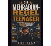 Die Mehrabian-Regel für Teenager: Entschlüsseln Sie Körpersprache, Tonfall und soziale Signale, um unerschütterliches Selbstvertrauen aufzubauen und eine Verbindung zu jedem aufzubauen