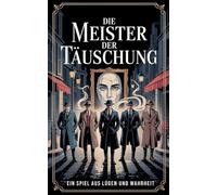 Die Meister der Täuschung: Ein Spiel aus Lügen und Wahrheit