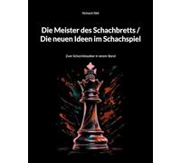 Die Meister des Schachbretts / Die neuen Ideen im Schachspiel: Zwei Schachklassiker in einem Band: 2