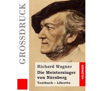 Die Meistersinger von Nürnberg (Großdruck): Textbuch - Libretto