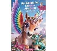 Die Melodie der Einhorn-Abenteuer: Erstleserbuch 1. Klasse in Silbenschrift: Leseförderung für Kinder, ideal zum Lesenlernen. Mit farbig markierten ... für Erstleser mit Herz & Fantasie)