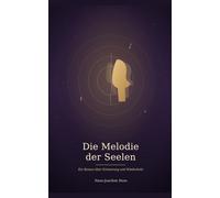 Die Melodie der Seelen: Ein Roman über Erinnerung und Wiederkehr