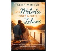 Die Melodie eines neuen Lebens: Ein Roman über zweite Chancen, verlorene Wahrheiten und den Mut neu zu lieben. (Klangraum-Winterfeld)