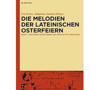 Die Melodien der lateinischen Osterfeiern / The Melodies from Latin Easter Ceremonies: Editionen Und Kommentare (1-2)