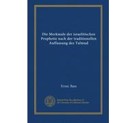 Die Merkmale der israelitischen Prophetie nach der traditionellen Auffassung des Talmud