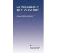 Die metamorphosen des P. Ovidius Naso: Nach text und kommentar getrennte ausgabe für den schulgebrauch: Volume 3