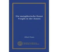 Die metaphorische Kunst Vergils in der Aeneis (Vol-1)