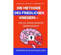 Die Methode des friedlichen Kriegers - Wie du deine Ängste überwindest