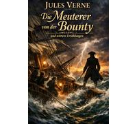 Die Meuterer von der Bounty und weitere Erzählungen