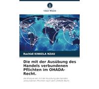 Die mit der Ausübung des Handels verbundenen Pflichten im OHADA-Recht.: die Analyse der mit der Ausübung des Handels verbundenen Pflichten nach dem OHADA-Recht.