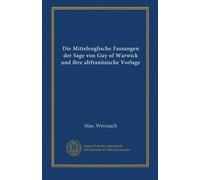 Die Mittelenglische Fassungen der Sage von Guy of Warwick und ihre altfranösische Vorlage