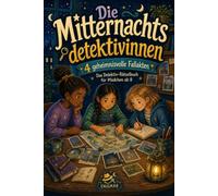 Die Mitternachtsdetektivinnen: 4 geheimnisvolle Fallakten - Das Detektiv-Rätselbuch für Mädchen ab 8, Mitmach-Krimis und knifflige Fälle als ... Reise und Zuhause (Die Mitmach-Detektivfälle)