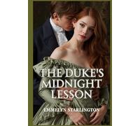 Die Mitternachtslektionen des Herzogs: Eine heiße Regency-Liebeskomödie, in der die Liebe die skandalöseste Lektion von allen ist (Die stille Herzogin)
