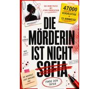 DIE MÖRDERIN IST NICHT SOFIA: 47000 VERDÄCHTIGE Deduktionsspiel und Logikrätsel für Erwachsene - finde den Täter mit 13 Hinweisen | Band 1