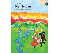 Die Moldau: Materialien für den Musikunterricht in Klasse drei bis sechs