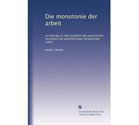 Die monotonie der arbeit: ein beitrag zu dem problem des psychischen verhaltens bei gleichförmiger körperlicher arbeit