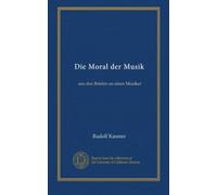 Die Moral der Musik: aus den Briefen an einen Musiker