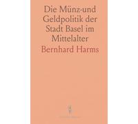 Die Münz-und Geldpolitik der Stadt Basel im Mittelalter