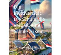 Die Multiversität: Die Schule, die vergaß, eine Schule zu sein: Ein visionärer Roman über eine neue Bildung aus der Tiefe - wo Lernen mit Staunen, Stille und Freude beginnt.