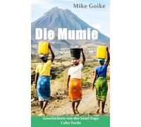 Die Mumie: Geschichten von der Insel Fogo - Cabo Verde