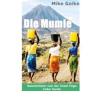 Die Mumie: Geschichten von der Insel Fogo Cabo Verde