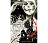 Die Mutter der Masken - Splitter (Dark Fantasy) Band 2