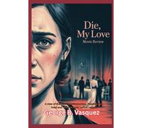 Die, My Love (Movie Review): A view of the film Cast, Production, Possible Plot Twist and what to know before release