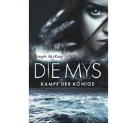 Die Mys: Kampf der Könige (Steph McKay Serie)