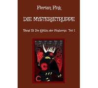Die Mysterietruppe: Band 13: Die Göttin der Finsternis Teil 1