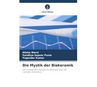 Die Mystik der Biokeramik: Ein umfassender Leitfaden für Biomaterialien der nächsten Generation