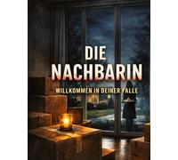 Die Nachbarin: Willkommen in deiner Falle: 25
