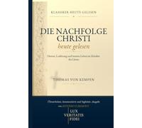 Die Nachfolge Christi heute gelesen: Demut, Loslösung und inneres Leben im Zeitalter des Lärms