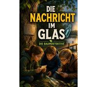 Die Nachricht im Glas (Die Baumdetektive)