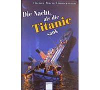 Die Nacht, als die Titanic sank. ( Ab 12 J.).