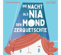 Die Nacht als Nia den Mond zerquetschte - Eine Geschichte über Schuld, Mitgefühl und echte Ninjas