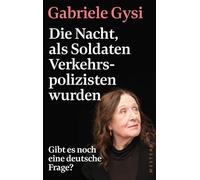 Die Nacht, als Soldaten Verkehrspolizisten wurden: Gibt es noch eine deutsche Frage?