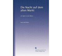 Die Nacht auf dem alten Markt: ein Spiel in vier Akten