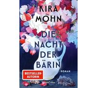 Die Nacht der Bärin: Roman | SPIEGEL-Bestsellerautorin Kira Mohn von einer neuen Seite | Aufarbeitung der Vergangenheit und Trauma | Opfer häuslicher Gewalt | Mutter-Tochter-Beziehungen