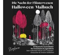 Die Nacht der Flüsterwesen Halloween-Malbuch: 33 Mystische Ausmalbilder für Erwachsene & Jugendliche. Dein Halloween-Ritual zum Loslassen, ... (Herzlinien - Linie für Linie zurück zu dir)