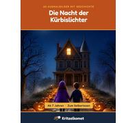 Die Nacht der Kürbislichter: Halloween-Ausmalbuch für Kinder ab 7 und 8 Jahren - 60 Motive mit einer Geschichte zum Selberlesen und einer Suchaufgabe auf jeder Seite
