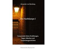 Die Nachtlampe I: Gesammelte kleine Erzählungen, Sagen, Märchen und Gespenstergeschichten: 14