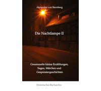 Die Nachtlampe II: Gesammelte kleine Erzählungen, Sagen, Märchen und Gespenstergeschichten: 15