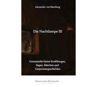 Die Nachtlampe III: Gesammelte kleine Erzählungen, Sagen, Märchen und Gespenstergeschichten: 16