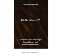 Die Nachtlampe IV: Gesammelte kleine Erzählungen, Sagen, Märchen und Gespenstergeschichten: 17