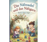 Die Nähnadel und das Nähgarn: Die schönsten Kindergeschichten als Lesemalbuch