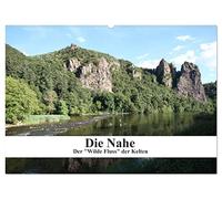 Die Nahe - der "Wilde Fluss" der Kelten (Wandkalender 2026 DIN A2 quer), CALVENDO Monatskalender: Ansichten der Nahe zwischen Staudernheim und Bingen